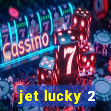 jet lucky 2